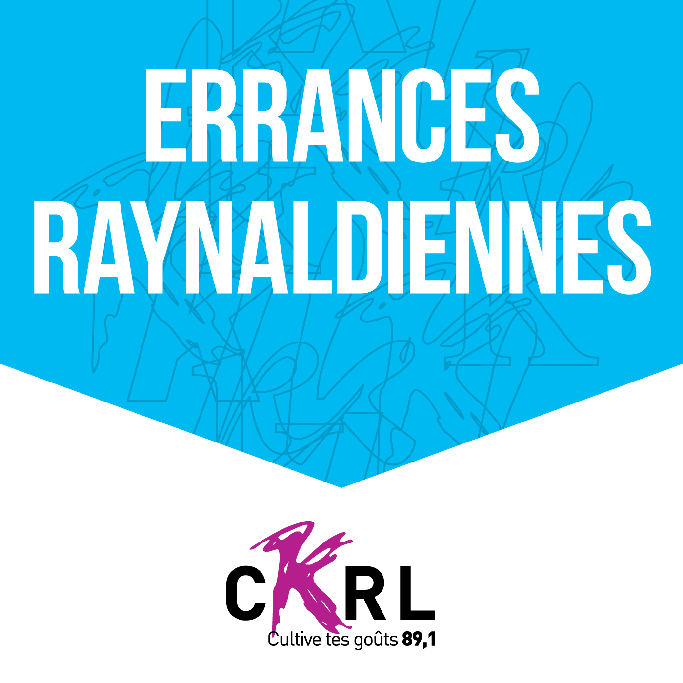 CKRL : Errances raynaldiennes